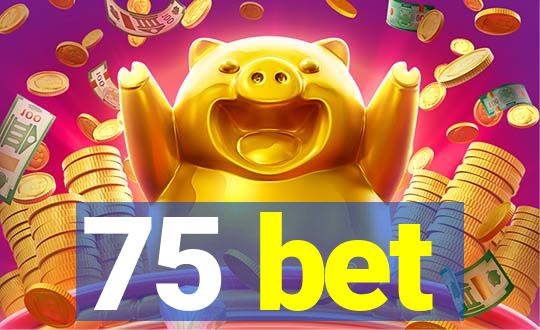 75 bet